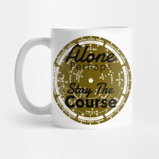 Alone Perhaps - Stay The Course Mug